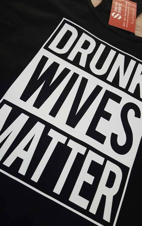 Drunk wives matter t hot sale shirts