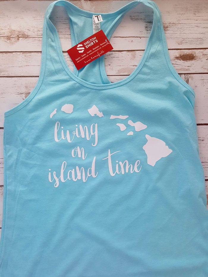 Living on Island Time Hawaii Racerback Tank Top or T-Shirt